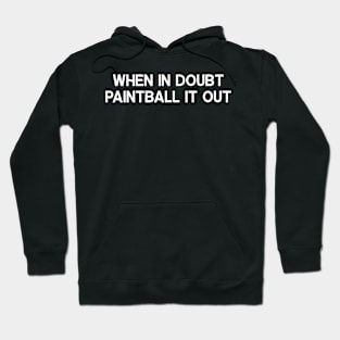 When in Doubt, Paintball It Out Hoodie